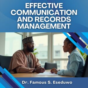 EFFECTIVE COMMUNICATION AND RECORDS MANAGEMENT