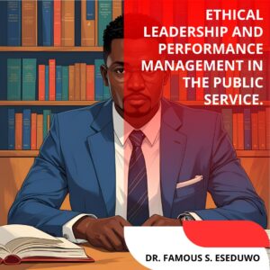 Ethical Leadership and Performance  Management in the Public Service.