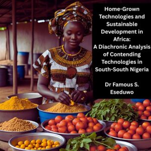 Home-Grown Technologies and Sustainable Development in Africa: A Diachronic Analysis of Contending Technologies in South-South Nigeria