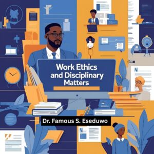Work Ethics and Disciplinary Matters